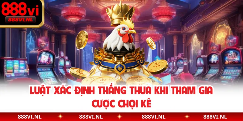 Luật xác định thắng thua khi tham gia cược chọi kê